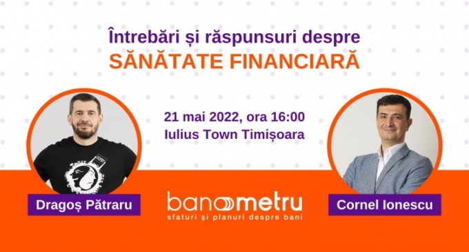 Banometru și Dragoș Pătraru: două zile de prezentări și ședințe gratuite de consiliere financiară pentru timișoreni, pe 20 și 21 mai, la Iulius Town